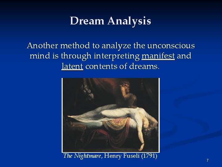 Dream Analysis Another method to analyze the unconscious mind is through interpreting manifest and Dream Analysis Another method to analyze the unconscious mind is through interpreting manifest and