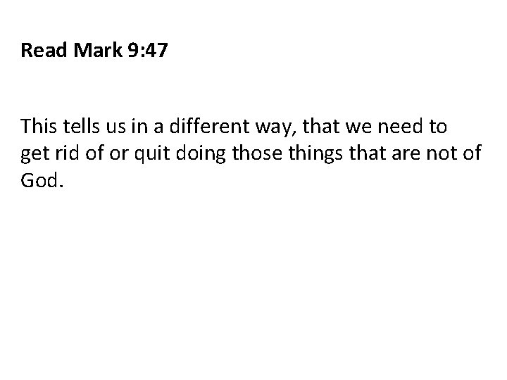 Read Mark 9: 47 This tells us in a different way, that we need