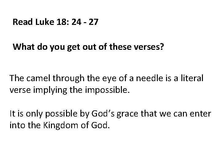 Read Luke 18: 24 - 27 What do you get out of these verses?