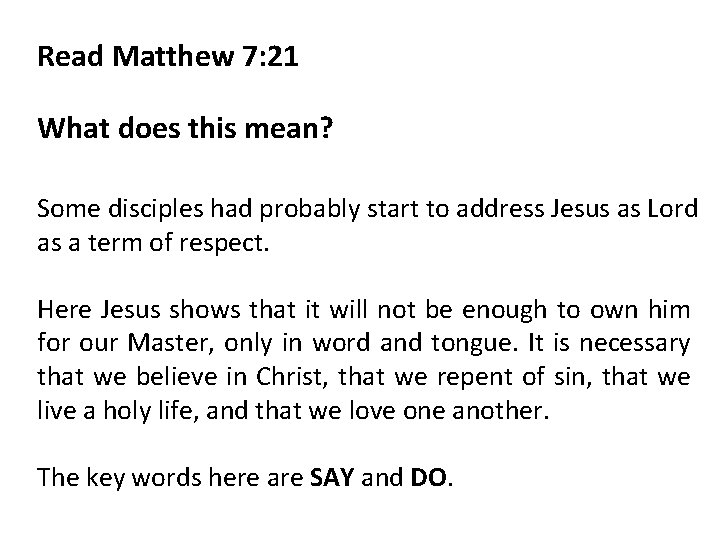 Read Matthew 7: 21 What does this mean? Some disciples had probably start to