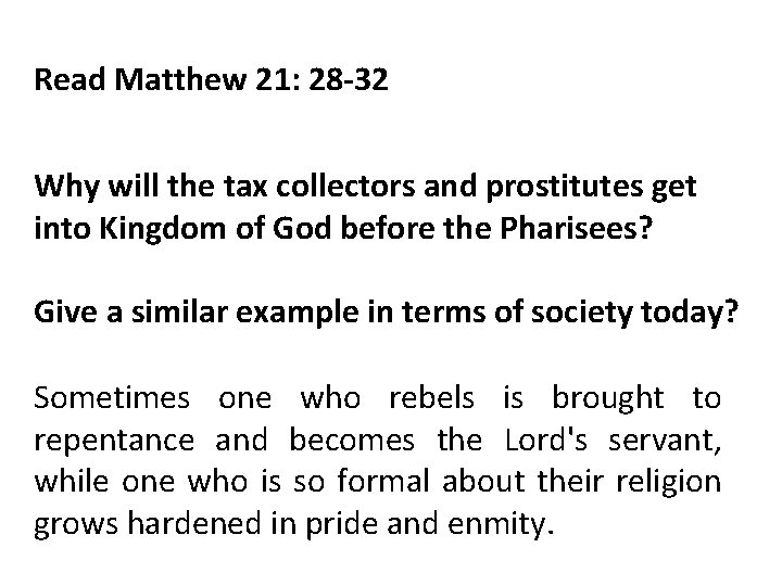 Read Matthew 21: 28 -32 Why will the tax collectors and prostitutes get into