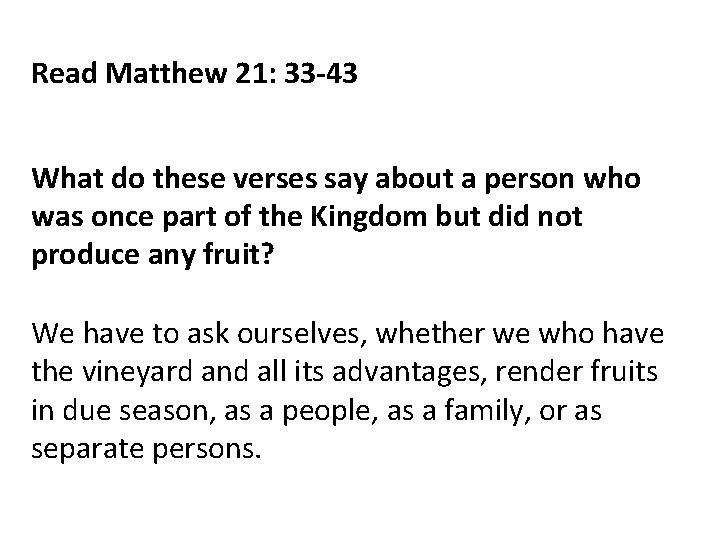 Read Matthew 21: 33 -43 What do these verses say about a person who