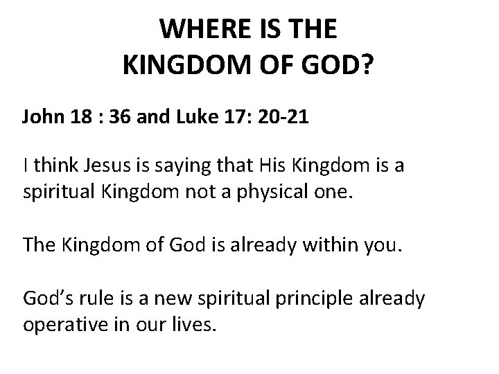 WHERE IS THE KINGDOM OF GOD? John 18 : 36 and Luke 17: 20
