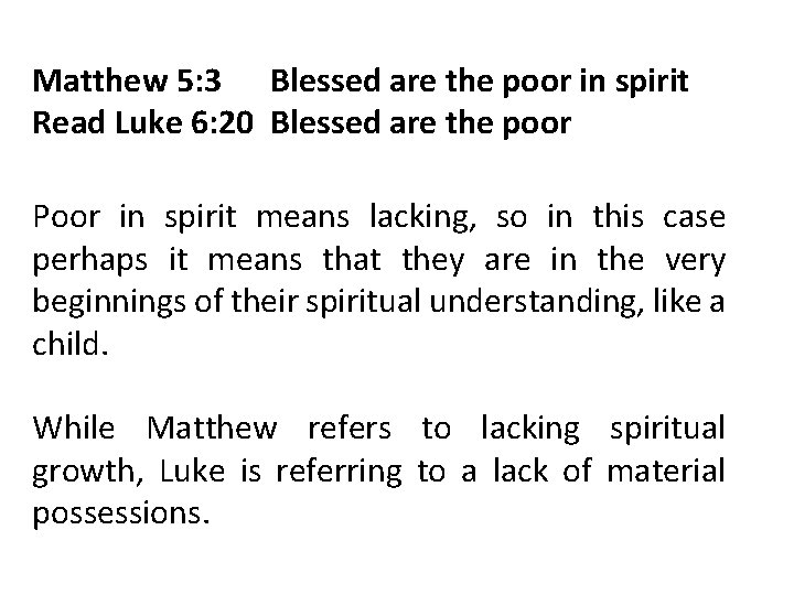 Matthew 5: 3 Blessed are the poor in spirit Read Luke 6: 20 Blessed