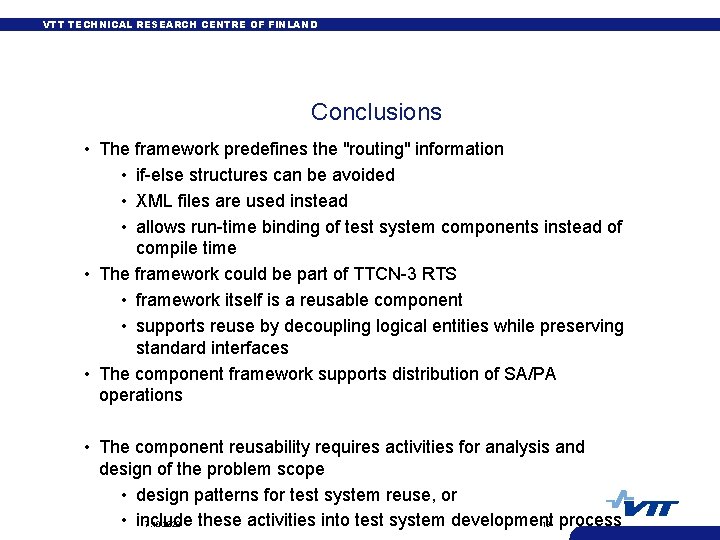 VTT TECHNICAL RESEARCH CENTRE OF FINLAND Conclusions • The framework predefines the "routing" information