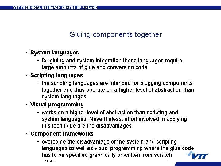 VTT TECHNICAL RESEARCH CENTRE OF FINLAND Gluing components together • System languages • for