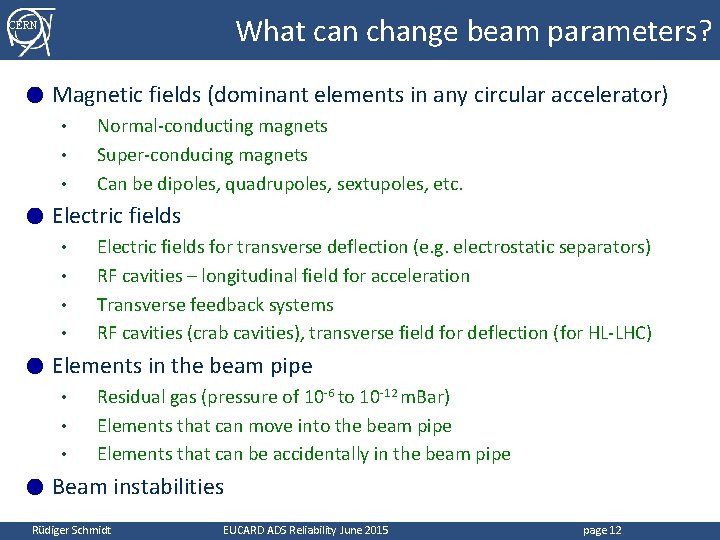 What can change beam parameters? CERN ● Magnetic fields (dominant elements in any circular