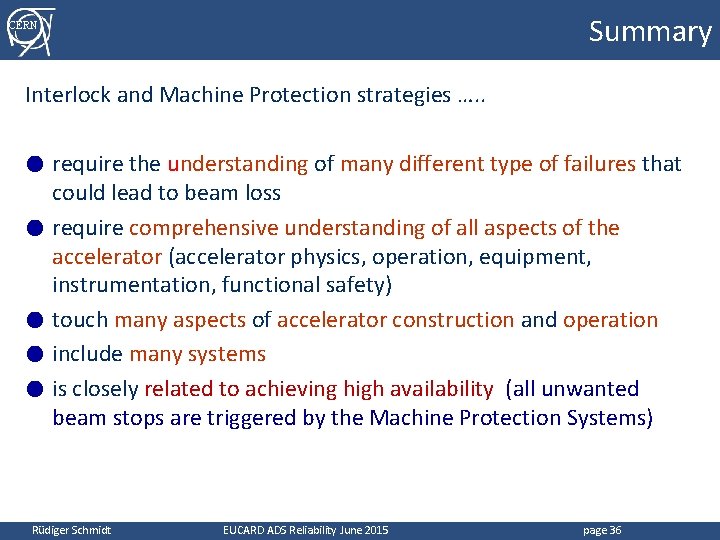 Summary CERN Interlock and Machine Protection strategies …. . ● ● ● require the