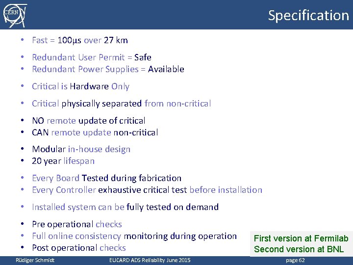 Specification CERN • Fast = 100μs over 27 km • Redundant User Permit =