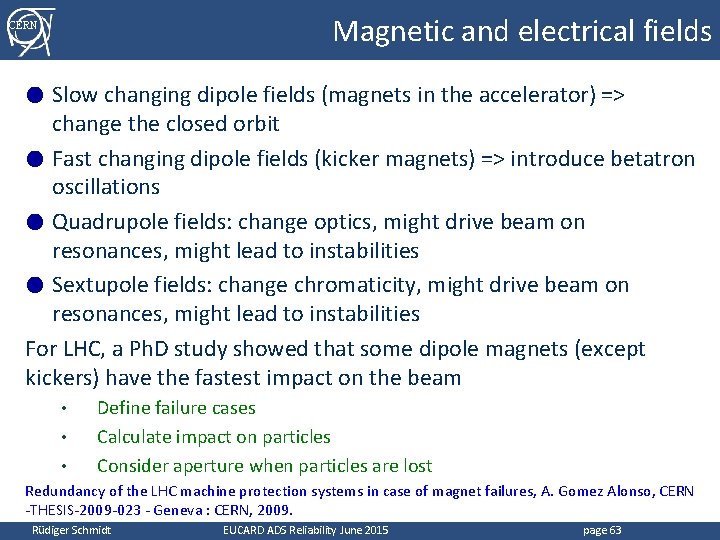 Magnetic and electrical fields CERN Slow changing dipole fields (magnets in the accelerator) =>