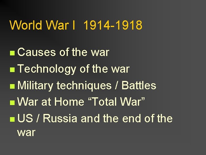 World War I 1914 -1918 n Causes of the war n Technology of the