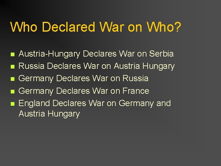 Who Declared War on Who? n n n Austria-Hungary Declares War on Serbia Russia