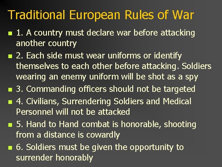 Traditional European Rules of War n n n 1. A country must declare war