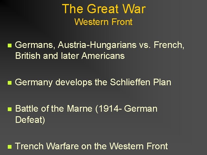 The Great War Western Front n Germans, Austria-Hungarians vs. French, British and later Americans