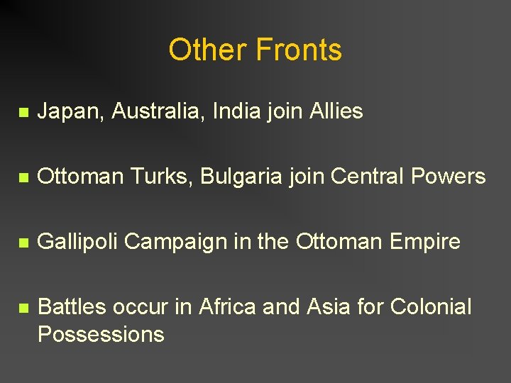 Other Fronts n Japan, Australia, India join Allies n Ottoman Turks, Bulgaria join Central