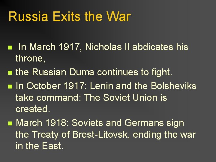 Russia Exits the War n n In March 1917, Nicholas II abdicates his throne,