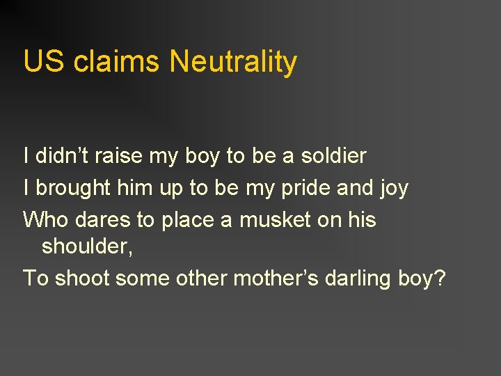 US claims Neutrality I didn’t raise my boy to be a soldier I brought
