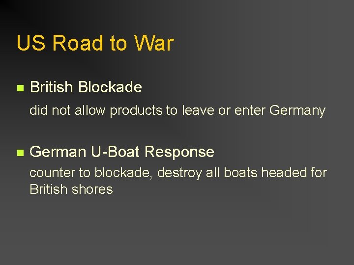 US Road to War n British Blockade did not allow products to leave or