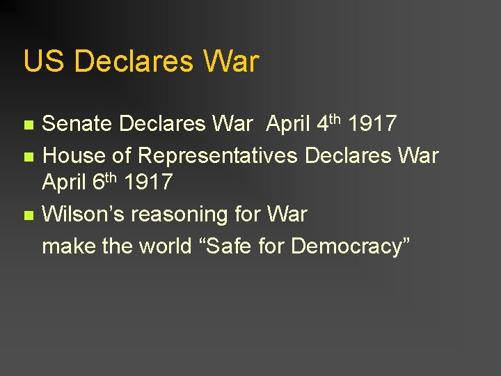 US Declares War n n n Senate Declares War April 4 th 1917 House