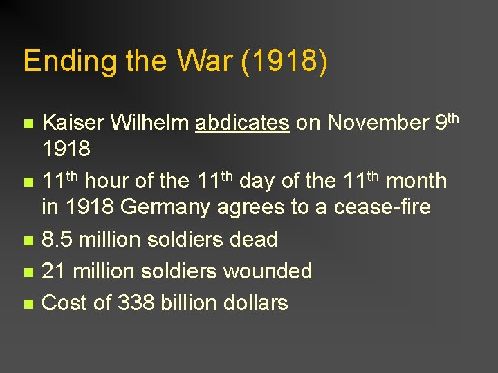 Ending the War (1918) n n n Kaiser Wilhelm abdicates on November 9 th