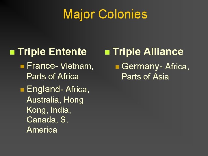 Major Colonies n Triple Entente n France- Vietnam, Parts of Africa n England- Africa,