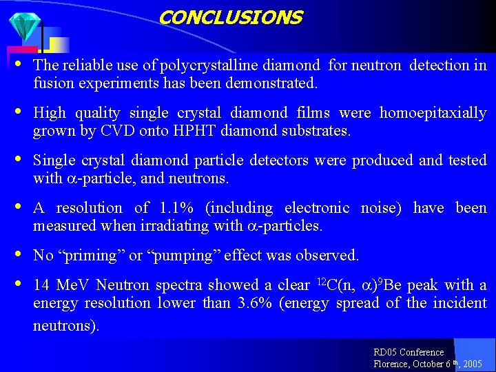 CONCLUSIONS • The reliable use of polycrystalline diamond for neutron detection in fusion experiments