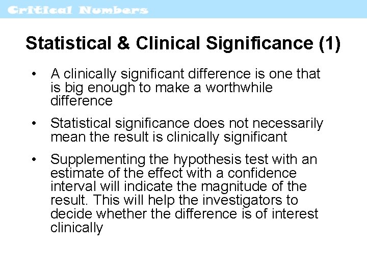 Statistical & Clinical Significance (1) • A clinically significant difference is one that is