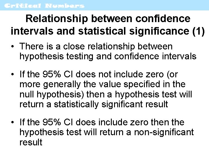 Relationship between confidence intervals and statistical significance (1) • There is a close relationship