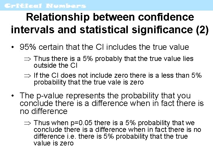 Relationship between confidence intervals and statistical significance (2) • 95% certain that the CI