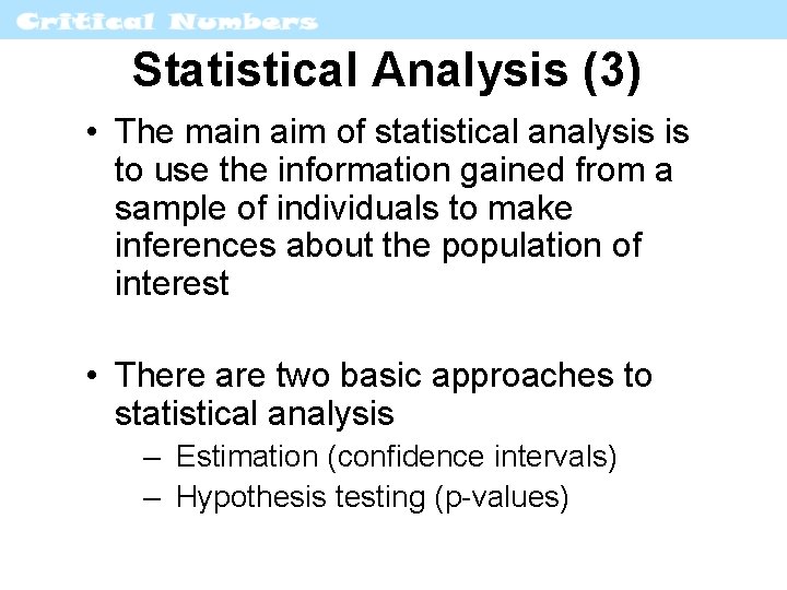 Statistical Analysis (3) • The main aim of statistical analysis is to use the
