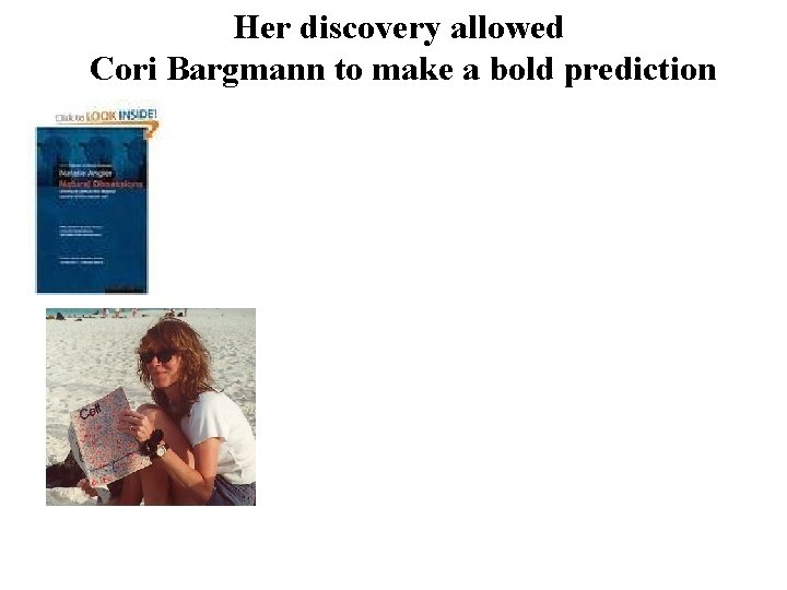 Her discovery allowed Cori Bargmann to make a bold prediction 