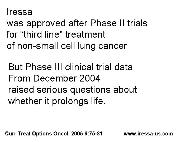 Iressa was approved after Phase II trials for “third line” treatment of non-small cell