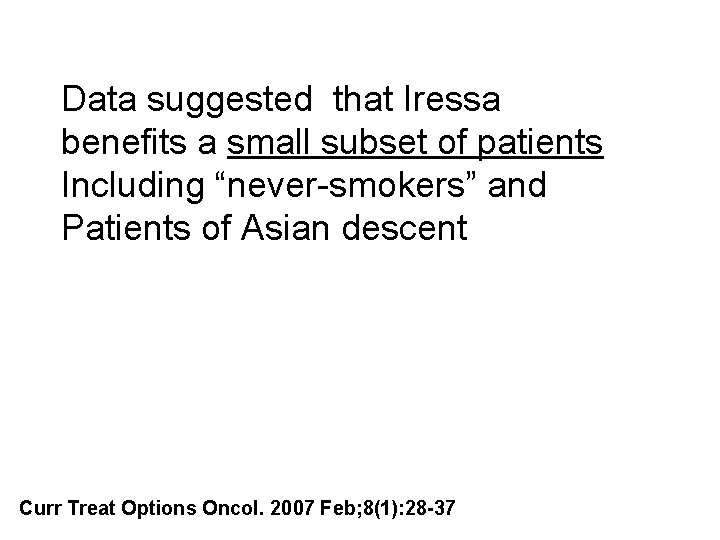 Data suggested that Iressa benefits a small subset of patients Including “never-smokers” and Patients