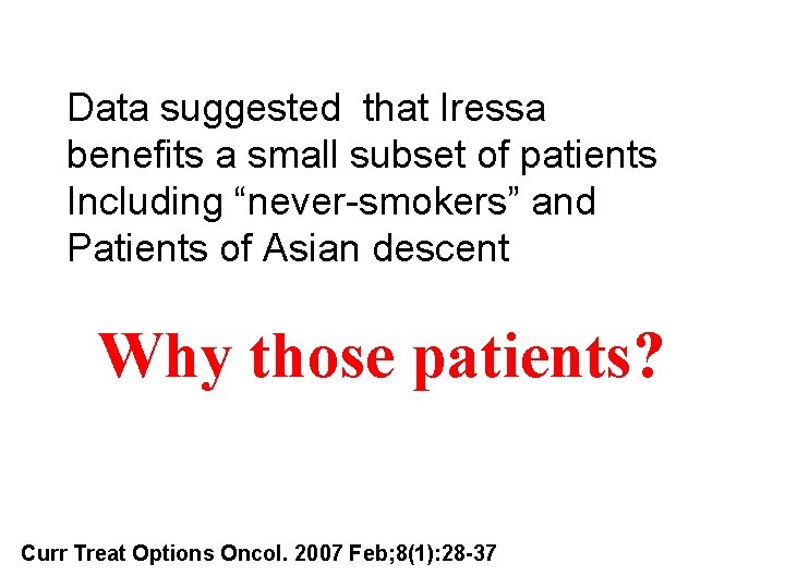 Data suggested that Iressa benefits a small subset of patients Including “never-smokers” and Patients