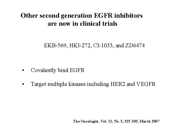 Other second generation EGFR inhibitors are now in clinical trials EKB-569, HKI-272, CI-1033, and