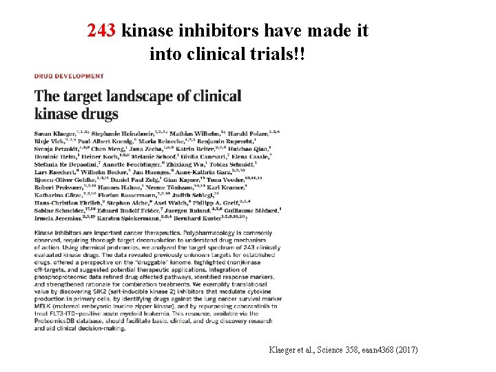 243 kinase inhibitors have made it into clinical trials!! Klaeger et al. , Science