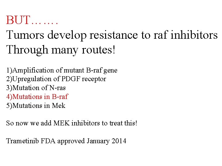 BUT……. Tumors develop resistance to raf inhibitors Through many routes! 1)Amplification of mutant B-raf
