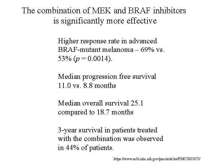 The combination of MEK and BRAF inhibitors is significantly more effective Higher response rate