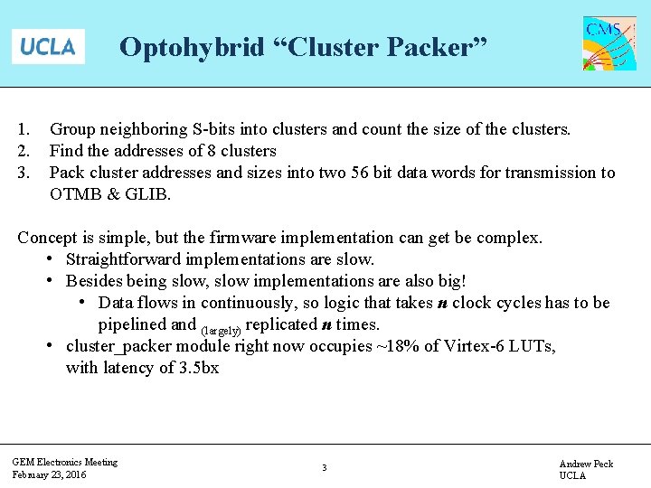 Optohybrid “Cluster Packer” 1. 2. 3. Group neighboring S-bits into clusters and count the