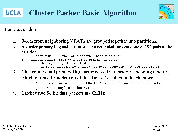 Cluster Packer Basic Algorithm Basic algorithm: 1. S-bits from neighboring VFATs are grouped together