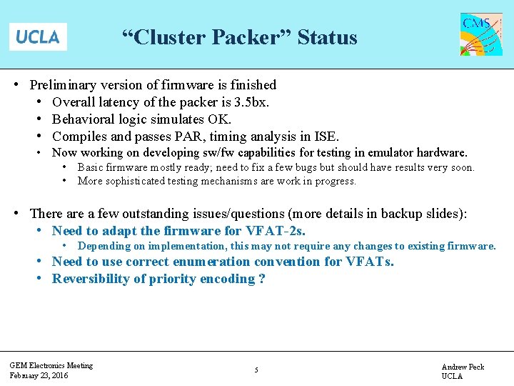 “Cluster Packer” Status • Preliminary version of firmware is finished • Overall latency of