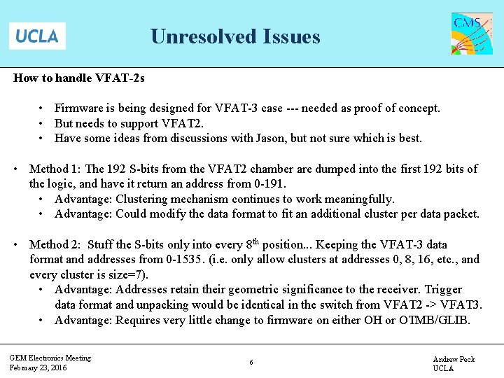 Unresolved Issues How to handle VFAT-2 s • Firmware is being designed for VFAT-3