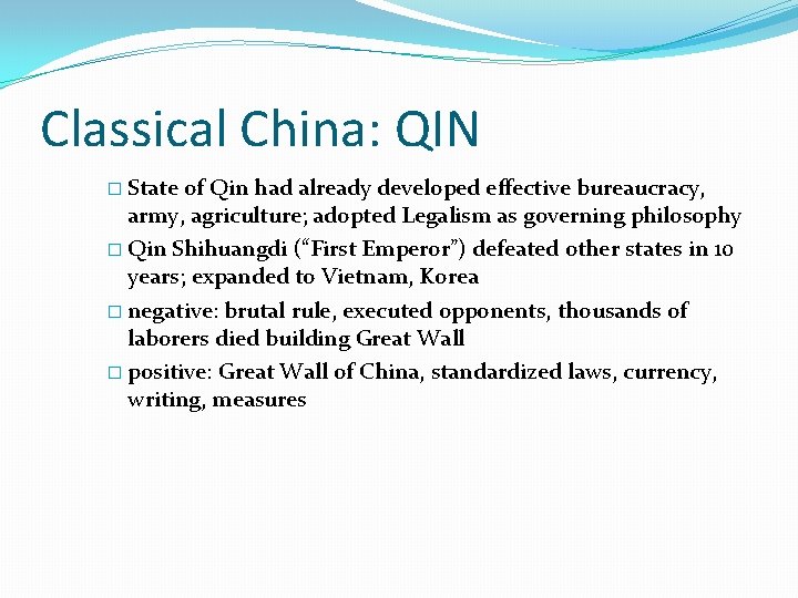 Classical China: QIN � State of Qin had already developed effective bureaucracy, army, agriculture;