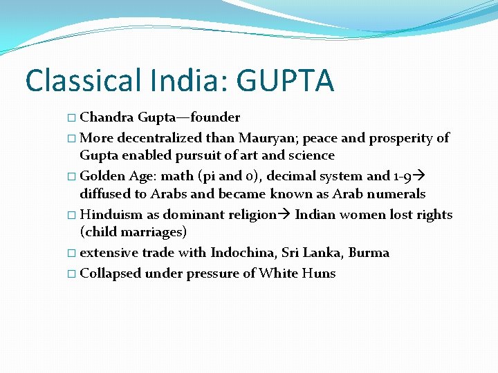 Classical India: GUPTA � Chandra Gupta—founder � More decentralized than Mauryan; peace and prosperity