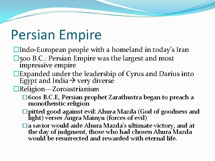 Persian Empire �Indo-European people with a homeland in today’s Iran � 500 B. C.