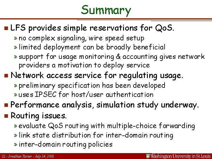 Summary n LFS provides simple reservations for Qo. S. » no complex signaling, wire