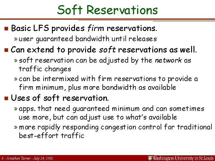 Soft Reservations n Basic LFS provides firm reservations. » user guaranteed bandwidth until releases