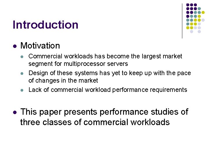 Introduction l Motivation l l Commercial workloads has become the largest market segment for