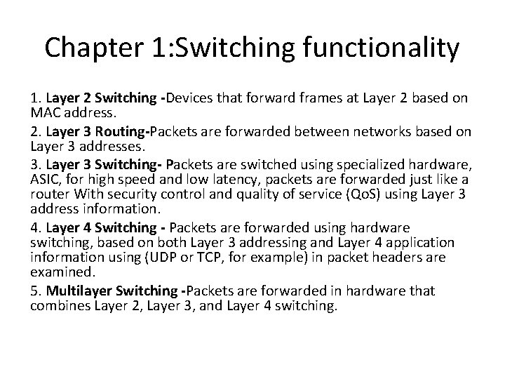 Chapter 1: Switching functionality 1. Layer 2 Switching -Devices that forward frames at Layer
