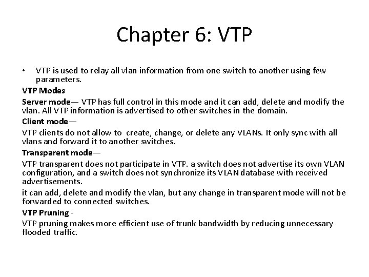 Chapter 6: VTP is used to relay all vlan information from one switch to